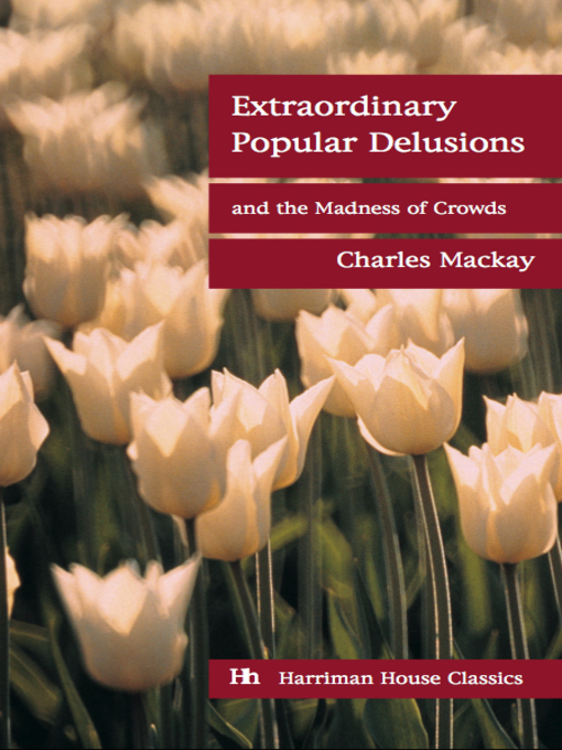Title details for Extraordinary Popular Delusions and the Madness of Crowds by Charles Mackay - Available